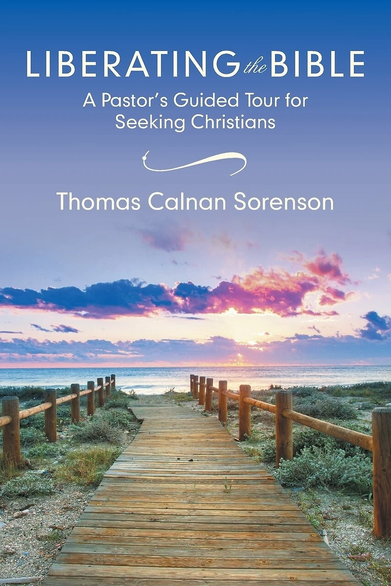 Liberating the Bible: A Pastor's Guided Tour for Seeking Christians