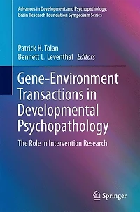 Gene-Environment Transactions Developmental Psychopathology: The Role Intervention Research