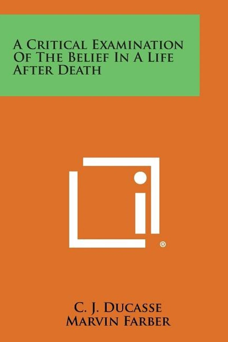 A Critical Examination of the Belief in a Life After Death