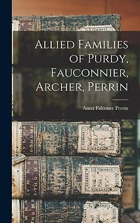 Allied Families of Purdy, Fauconnier, Archer, Perrin
