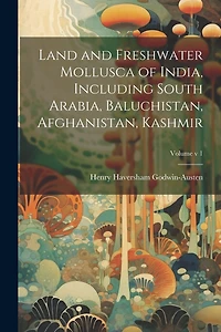 Land and Freshwater Mollusca of India, Including South Arabia, Baluchistan, Afghanistan