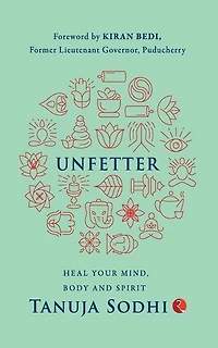 UNFETTER: Heal Your Mind, Body and Spirit