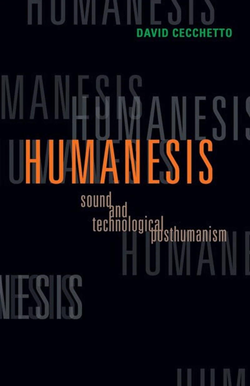 Humanesis: Sound And Technological Posthumanism