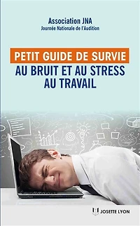Petit guide de survie au bruit et stress travail: les bienfaits la santé auditive