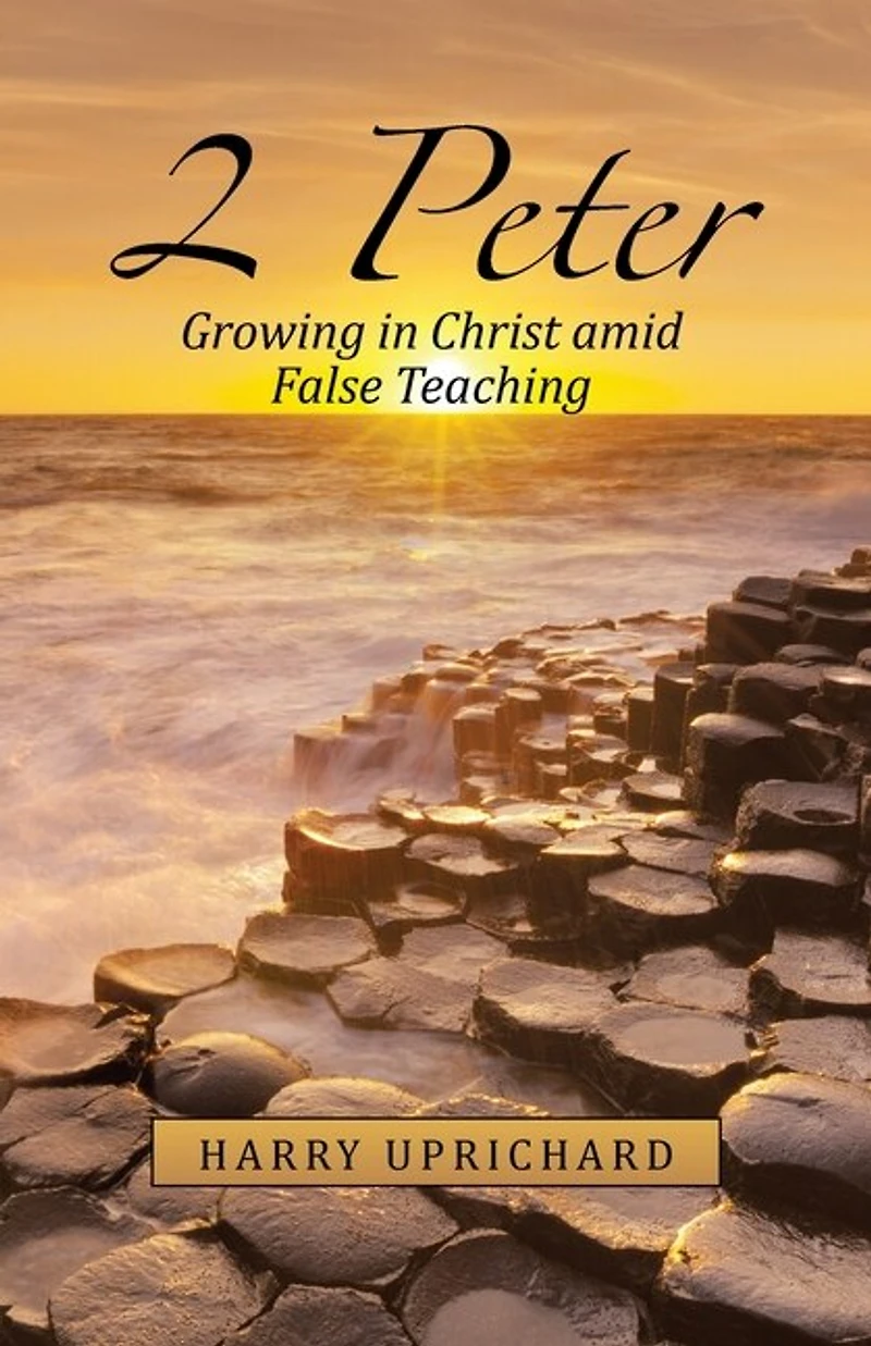 2 Peter: Growing Christ Amid False Teaching