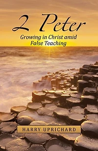 2 Peter: Growing Christ Amid False Teaching