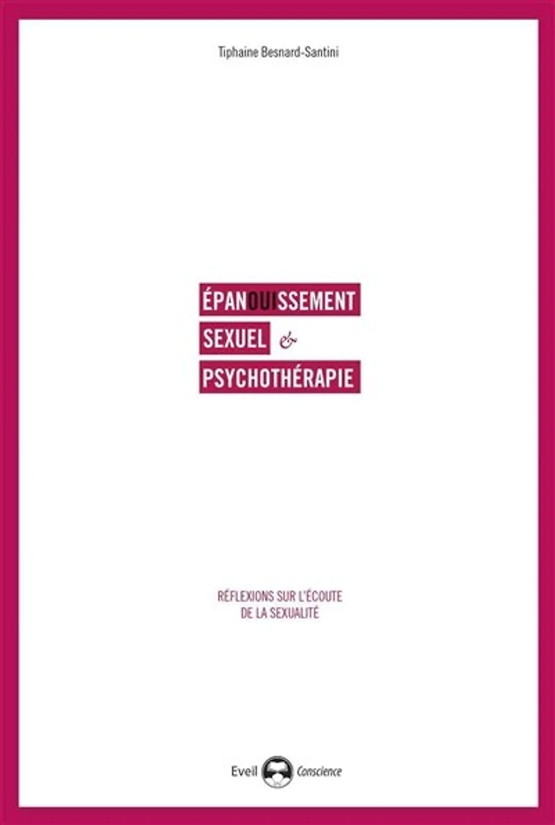Epanouissement sexuel et psychothérapie: réflexions sur l'écoute de la sexualité