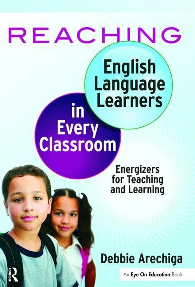 Reaching English Language Learners Every Classroom: Energizers for Teaching and Learning