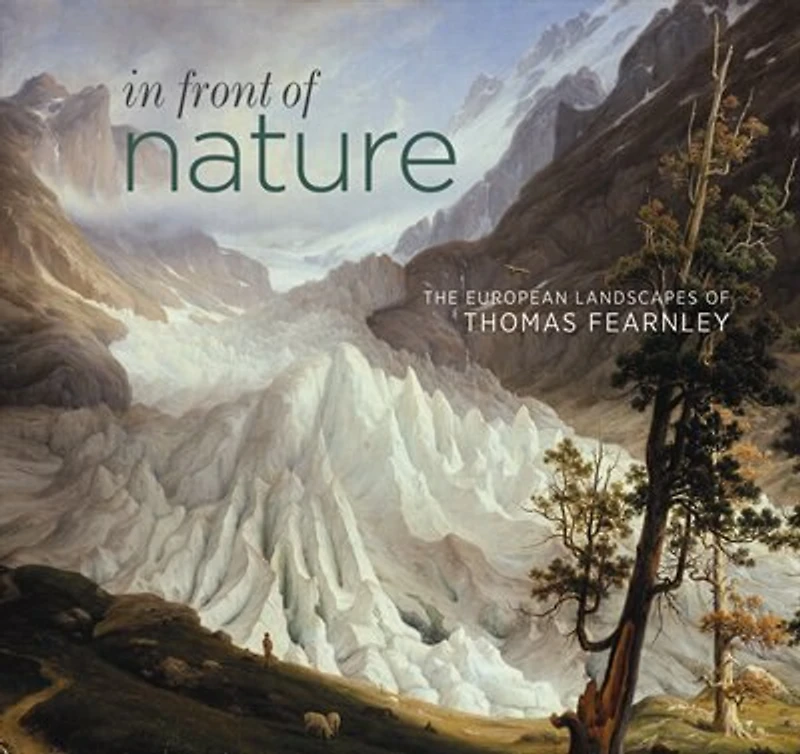 In Front Of Nature: The European Landscapes Of Thomas Fearnley