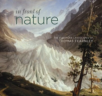 In Front Of Nature: The European Landscapes Of Thomas Fearnley