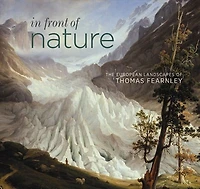 In Front Of Nature: The European Landscapes Of Thomas Fearnley