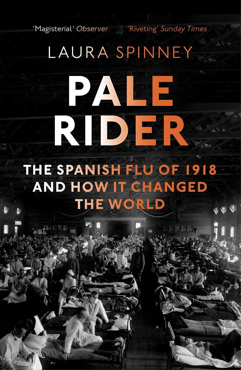 Pale Rider: The Spanish Flu Of 1918 And How It Changed World