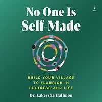 No One Is Self-Made: Build Your Village to Flourish Business and Life
