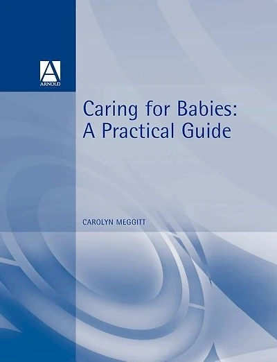Caring for Babies: A Practical Guide
