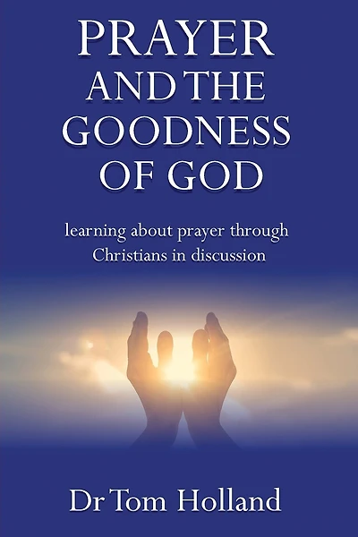 Prayer and the Goodness of God: Learning about prayer through Christians in discussion