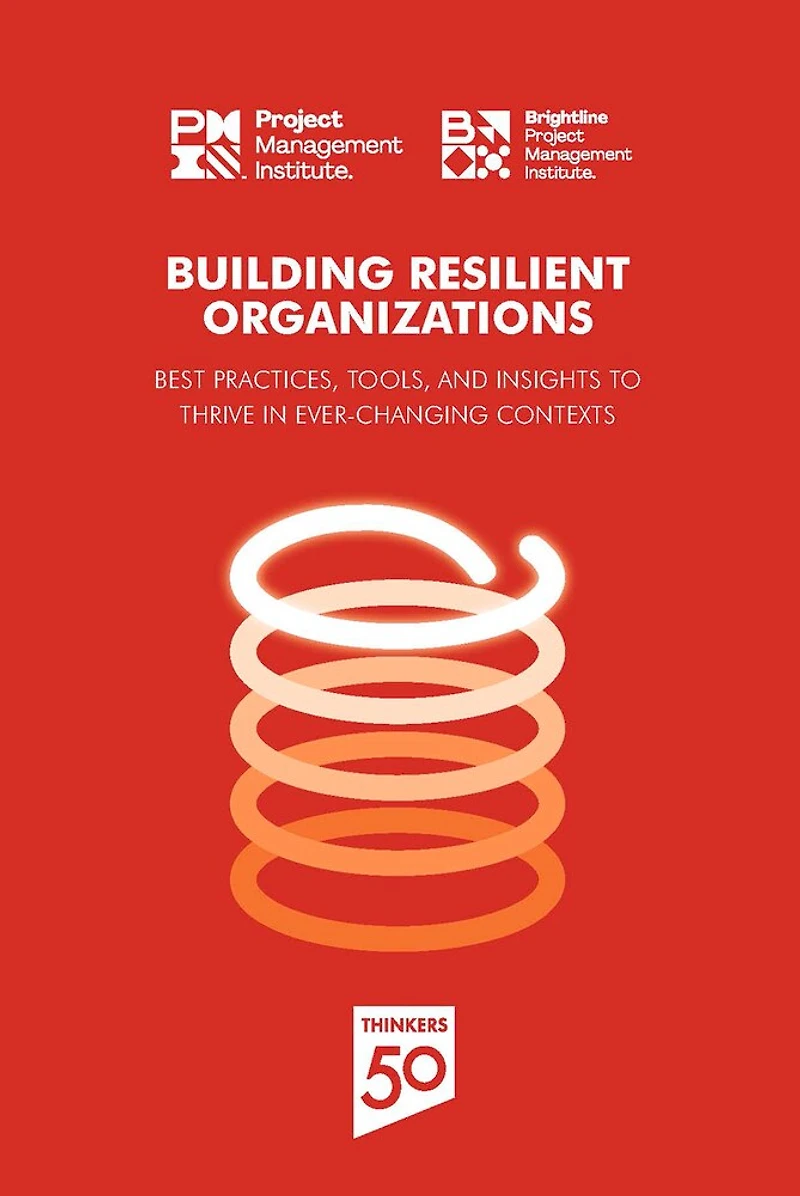 Building Resilient Organizations: Best practices, tools and insights to thrive ever-changing contexts