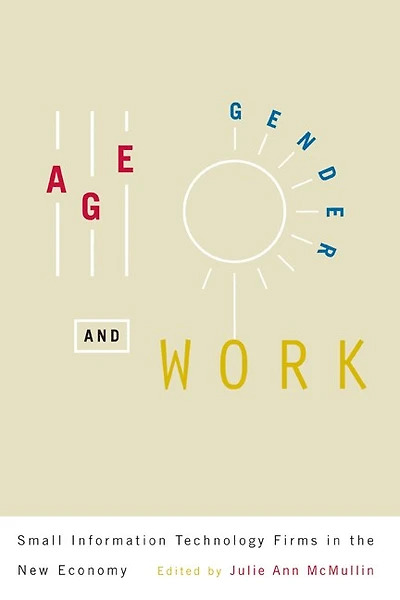 Age, Gender, and Work: Small Information Technology Firms the New Economy