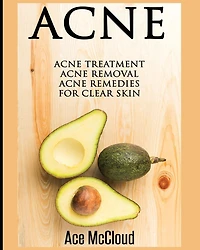 Acne: Acne Treatment: Removal: Remedies For Clear Skin