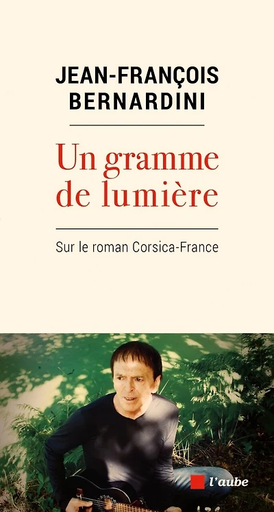 Un gramme de lumière: Sur le roman Corsica-France
