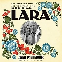 Lara: The Untold Love Story And Inspiration For Doctor Zhivago