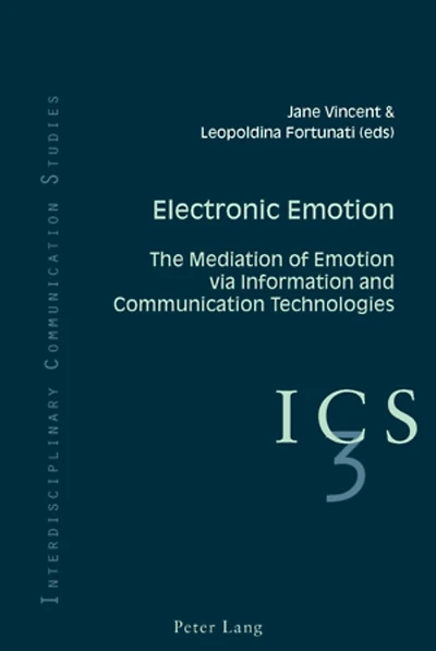 Electronic Emotion: The Mediation of Emotion via Information and Communication Technologies
