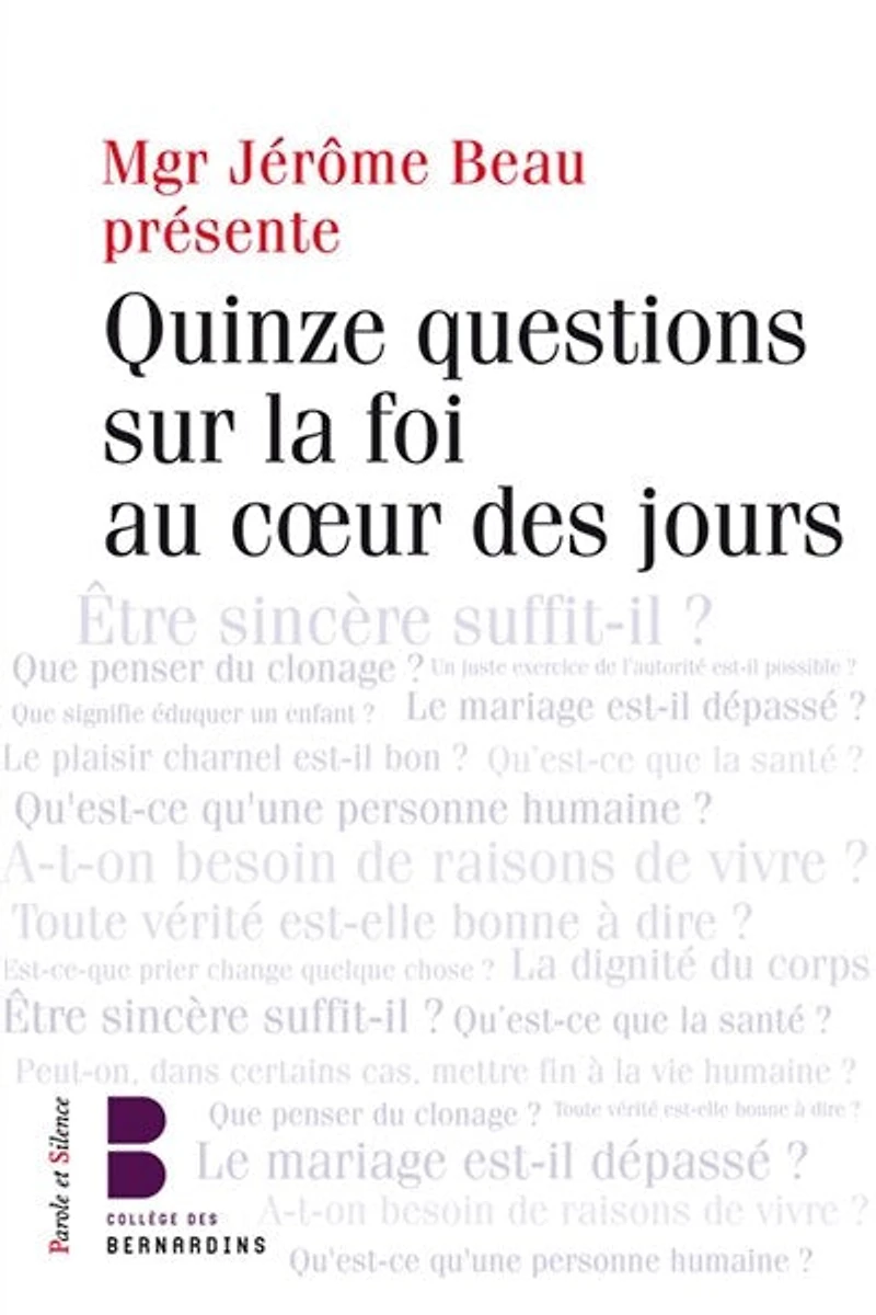 Questions sur la foi dans la vie de tous les jours: les jeudis théologie du Collège des Bernardins