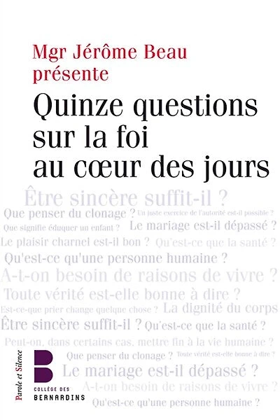 Questions sur la foi dans la vie de tous les jours: les jeudis théologie du Collège des Bernardins