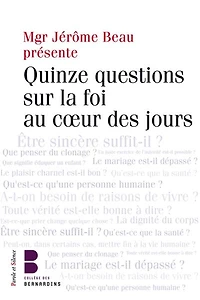 Questions sur la foi dans la vie de tous les jours: les jeudis théologie du Collège des Bernardins