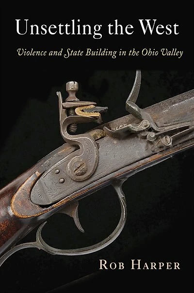 Unsettling The West: Violence And State Building Ohio Valley
