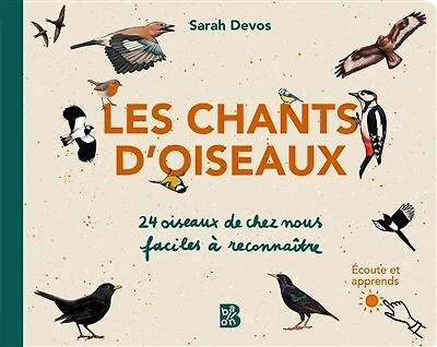 Les chants d'oiseaux: 24 oiseaux de chez nous faciles à reconnaître