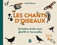 Les chants d'oiseaux: 24 oiseaux de chez nous faciles à reconnaître