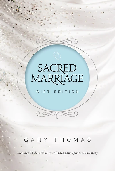 Sacred Marriage Gift Edition: 52 Devotions to Enhance Your Spiritual Intimacy