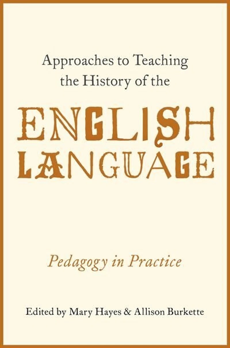 Approaches to Teaching the History of English Language: Pedagogy Practice
