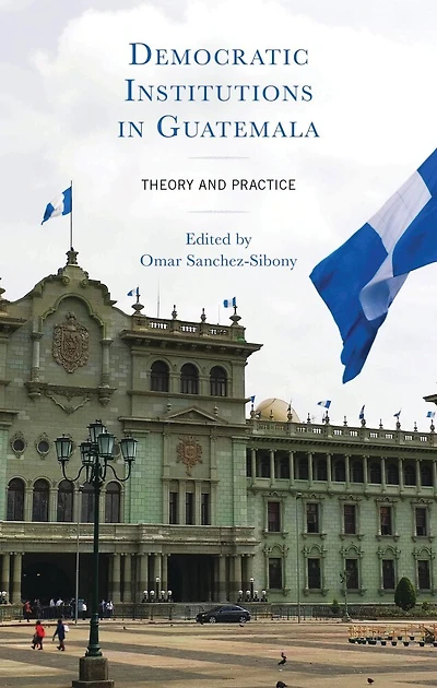 Democratic Institutions Guatemala: Theory and Practice