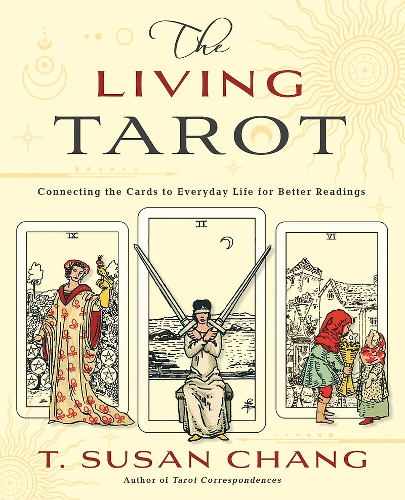the Living Tarot: Connecting Cards to Everyday Life for Better Readings