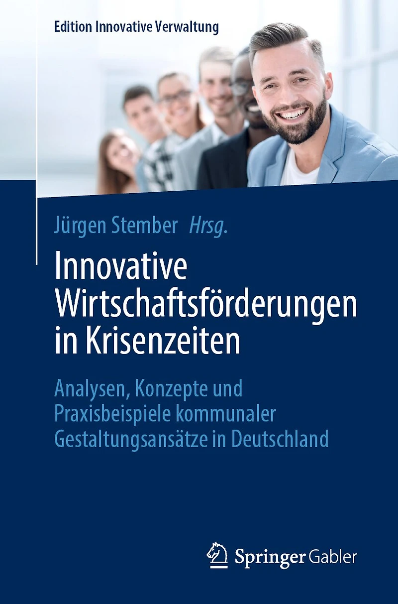 Innovative Wirtschaftsförderungen Krisenzeiten: Analysen, Konzepte Und Praxisbeispiele Kommunaler Gestaltungsansätze Deutschland
