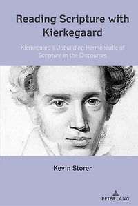 Reading Scripture with Kierkegaard: Kierkegaard's Upbuilding Hermeneutic of the Discourses