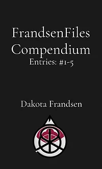 FrandsenFiles Compendium: Entries #1-5