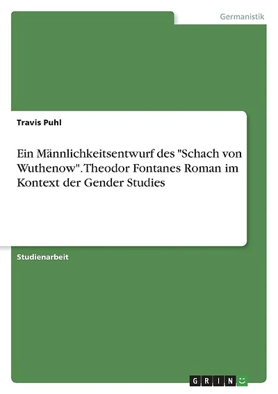 Ein Männlichkeitsentwurf des "Schach von Wuthenow". Theodor Fontanes Roman im Kontext der Gender Studies