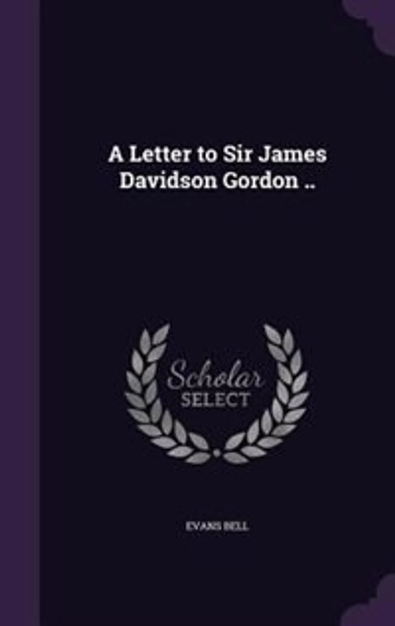 A Letter to Sir James Davidson Gordon ..