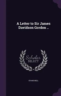 A Letter to Sir James Davidson Gordon ..