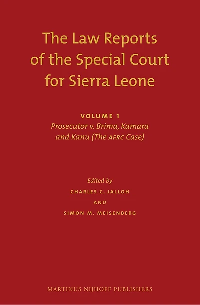 The Law Reports of the Special Court for Sierra Leone (2 vols.): Volume I: Prosecutor v. Brima, Kamara and Kanu (The AFRC Case) (Set of 2)