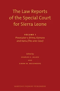 The Law Reports of the Special Court for Sierra Leone (2 vols.): Volume I: Prosecutor v. Brima, Kamara and Kanu (The AFRC Case) (Set of 2)