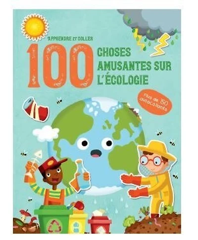 100 choses amusantes sur l'écologie: apprendre et coller