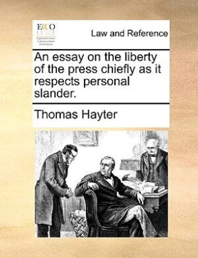 An Essay on the Liberty of Press Chiefly as it Respects Personal Slander
