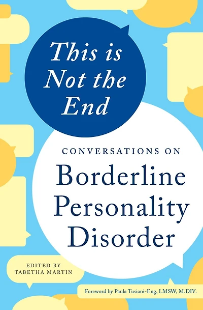 This is Not the End: Conversations on Borderline Personality Disorder