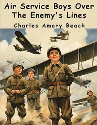 Air Service Boys Over The Enemy's Lines