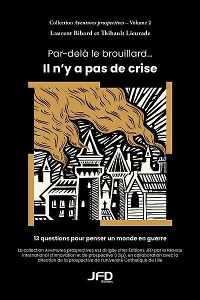 Par-delà le brouillard… Il n’y a pas de crise: 13 questions pour penser un monde en guerre