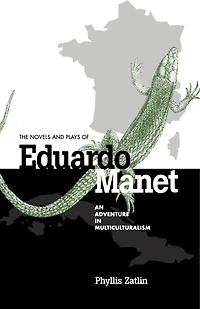 The Novels and Plays of Eduardo Manet: An Adventure in Multiculturalism