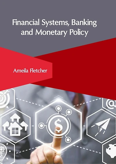 Financial Systems, Banking and Monetary Policy